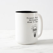 Tasse 2 Couleurs Prepare Your Mathematical Mind To Expand (Devant droit)