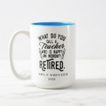 Tasse 2 Couleurs Professeur retraité Chef de l'école Retraite<br><div class="desc">Drôle professeur à la retraite disant que c'est parfait pour le cadeau de départ à la retraite pour votre collègue préféré qui a un bon sens de l'humour. Le dicton sur ce cadeau pédagogique moderne à la retraite dit : "Comment appelez-vous un enseignant qui est heureux lundi? Retraité." Ajoutez le...</div>