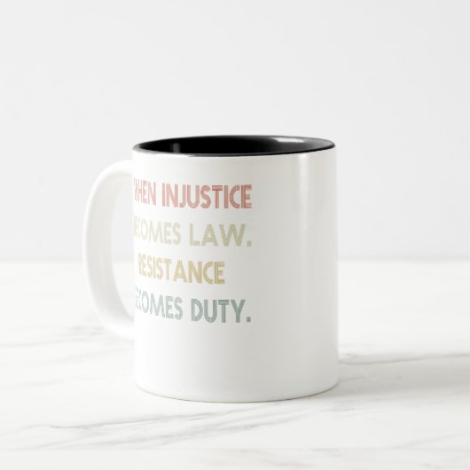 Tasse 2 Couleurs Quand l'injustice devient loi, la résistance devie (Devant gauche)