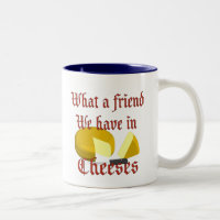 Quel ami nous avons dans Cheeses