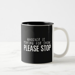 Tasse 2 Couleurs Quiconque Prie Pour La Neige S'Il Vous Plaît Arrêt