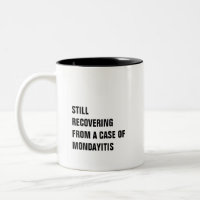 Récupérer d'un coque de mondayitis humour drôle