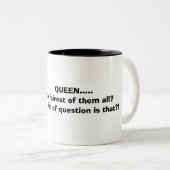 Tasse 2 Couleurs REINE ..... qui est le plus juste de t… (Devant droit)