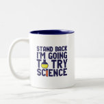 Tasse 2 Couleurs Reposez-vous Je vais essayer Science Funny Geek<br><div class="desc">Reviens. Je vais essayer la science. Un jeu de mots de science amusant et sarcastique pour ceux qui aiment la science et font des recherches et des expériences de laboratoire. Marchandises de citations cool et humoristiques pour professeurs de sciences, scientifiques et étudiants. Parfait pour geek scientifique, professeur nerd, lycéen, étudiant...</div>