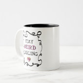 Tasse 2 Couleurs Reste Bizarre Chérie (Devant gauche)