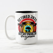 Tasse 2 Couleurs Retraité 2025 Pas mon problème Plus Retraite (Gauche)