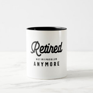 Tasse 2 Couleurs Retraité Pas Mon Problème Plus Drôle Retraite