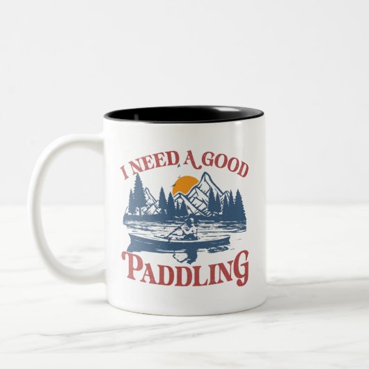 Tasse 2 Couleurs Rétro I Need A Good Paddling Kayaking Kayaker (Gauche)