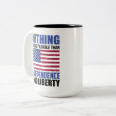 Tasse 2 Couleurs Rien n'est plus précieux que l'indépendance et la  (Devant gauche)