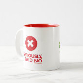 Tasse 2 Couleurs Sérieusement, j'ai dit NON ! (Devant gauche)