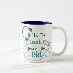 Tasse 2 Couleurs Si c'est trop bruyant, vous êtes trop vieux musiqu