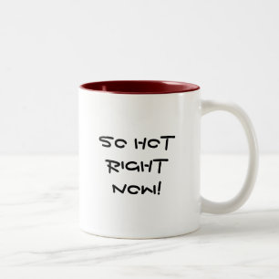 Tasse 2 Couleurs Si chaud en ce moment !