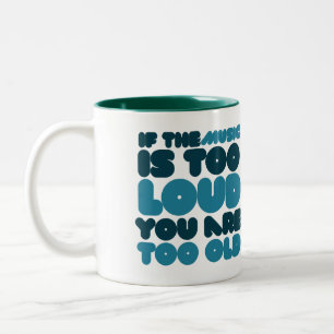 Tasse 2 Couleurs Si la musique est trop forte, vous êtes trop vieux