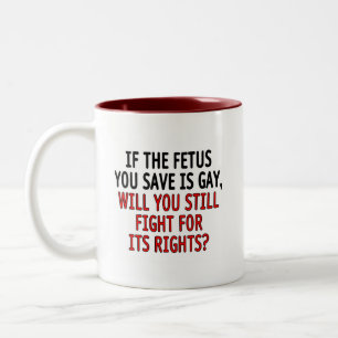 Tasse 2 Couleurs Si le foetus que vous sauvez est gai…