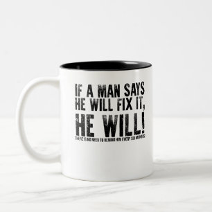 Tasse 2 Couleurs Si un homme dit qu'il va le réparer, il le fera po