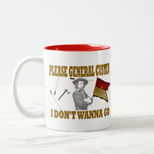 TASSE 2 COULEURS S'IL VOUS PLAÎT GÉNÉRAL CUSTER, JE NE VEUX PAS Y A