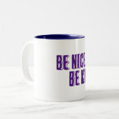Tasse 2 Couleurs Sois Gentil, Sois Gentil. (Devant gauche)