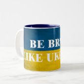 Tasse 2 Couleurs Soyez courageux comme l'Ukraine citation textuelle (Devant gauche)