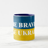 Tasse 2 Couleurs Soyez courageux comme l'Ukraine citation textuelle (Centre)