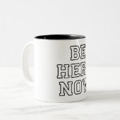 Tasse 2 Couleurs Soyez ici (Devant gauche)