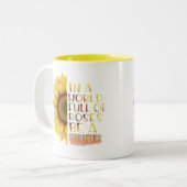 Tasse 2 Couleurs Soyez une citation de tournesol (Devant gauche)