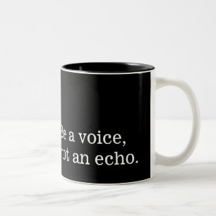 Tasse 2 Couleurs Soyez une voix, pas un écho