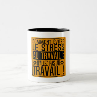 Tasse 2 Couleurs stress travail panneau humour eviter bureau citati