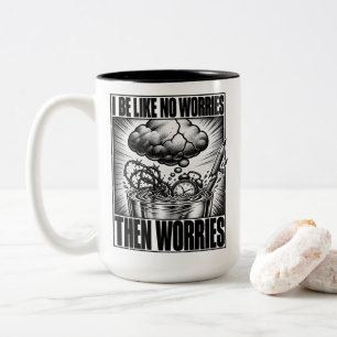 Tasse 2 Couleurs Surpenseur Je Suis Comme Aucune Préoccupation Puis