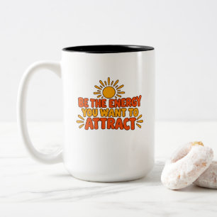 Tasse 2 Couleurs T-shirt « Soyez l'énergie que vous voulez attirer