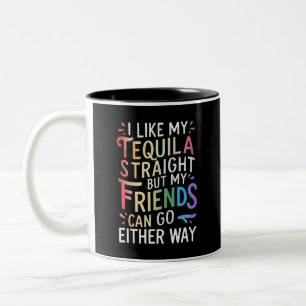 Tasse 2 Couleurs Tequila Stright Friends Allez Dans Les Deux Voies 