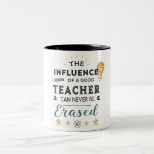 Tasse 2 Couleurs The Influence Of A Good Teacher Can Never Be Erase
