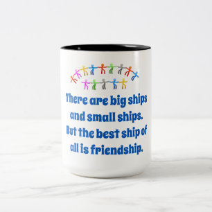 Tasse 2 Couleurs There Are Big Ships And Small Ships - Friendship Q