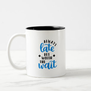 Tasse 2 Couleurs Toujours tard mais en valeur l'attente