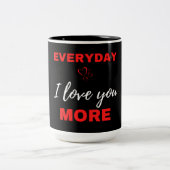 Tasse 2 Couleurs Tous les jours, je t'aime plus (Centre)