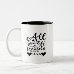 Tasse 2 Couleurs Tout Ça Parce Que Deux Personnes Sont Tombées Amou