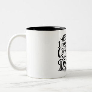 Tasse 2 Couleurs Tout ce dont j'ai besoin c'est de la pâte à café