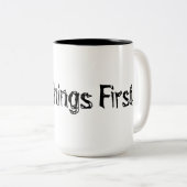 Tasse 2 Couleurs Tout d'abord ! (Devant droit)