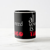 Tasse 2 Couleurs Tout que vous avez besoin est citation de tango (Centre)