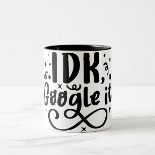 Tasse 2 Couleurs Trouver des réponses avec un sourire : IDK Google 