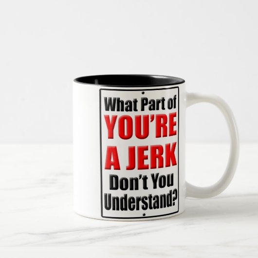 Tasse 2 Couleurs Tu es un Jerk (Droit)