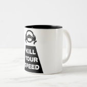 Tasse 2 Couleurs Tuez votre vitesse (Devant droit)