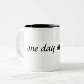 Tasse 2 Couleurs un jour à la fois ..... (Devant gauche)