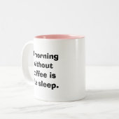 Tasse 2 Couleurs Un matin sans café est comme le sommeil (Devant gauche)