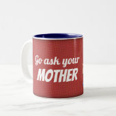 Tasse 2 Couleurs Va demander à ta mère (Devant gauche)