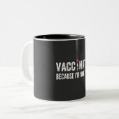 Tasse 2 Couleurs Vaccinated Because I'm (Devant gauche)