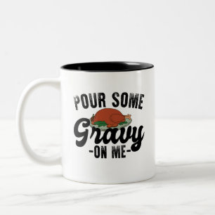 Tasse 2 Couleurs Versez de la sauce sur moi dinde jour de Thanksgiv