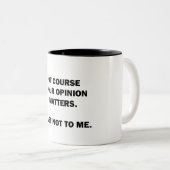 Tasse 2 Couleurs Votre opinion compte (Devant droit)