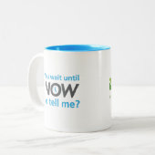 Tasse 2 Couleurs Vous attendez jusqu'ici pour me dire ? (Devant gauche)