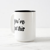 Tasse 2 Couleurs Vous avez ceci : Inspirant, Simple Pep-Talk, 1 (Devant gauche)