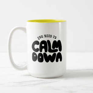 Tasse 2 Couleurs Vous Devez Calmer La Typographie Super Disant Amus